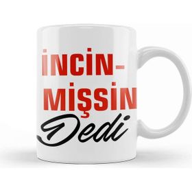 Baskı Dükkanı Ne Dedi İncinmişsin Dedi Komik Kupa