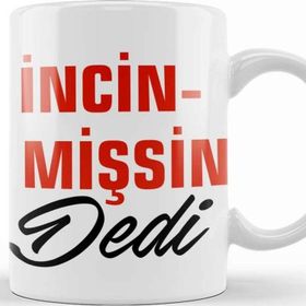 Baskı Dükkanı Ne Dedi İncinmişsin Dedi Komik Kupa