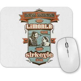 Baskı Dükkanı Neşeli Günler Turşu Suyunun İyisi Limonla Hayır Sirkeyle Olur Mouse Pad