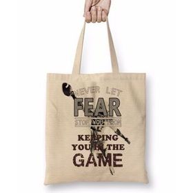 Baskı Dükkanı Never Let Fear Stop You From Keeping You In The Game Bez Çanta