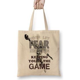 Baskı Dükkanı Never Let Fear Stop You From Keeping You In The Game Bez Çanta