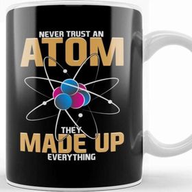 Baskı Dükkanı Never Trust An Atom They Made Up Everything Pun Kupa