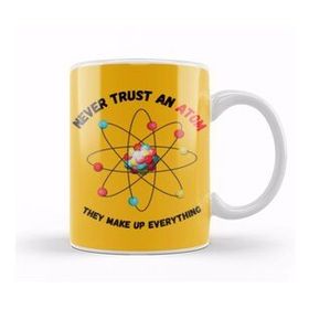 Baskı Dükkanı Never Trust An Atom, They Make Up Everything Funny Science Kupa