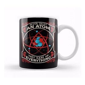 Baskı Dükkanı Never Trust An Atom They Make Up Everything Pun Kupa