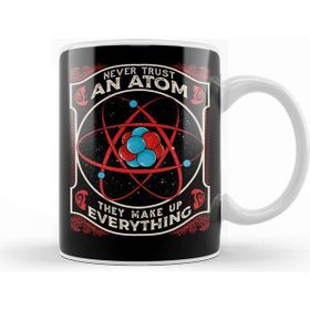 Baskı Dükkanı Never Trust An Atom They Make Up Everything Pun Kupa