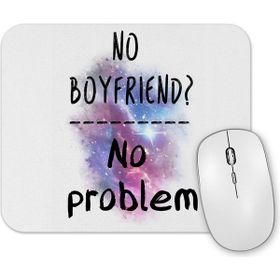 Baskı Dükkanı No Boyfriend No Problem Single Mouse Pad