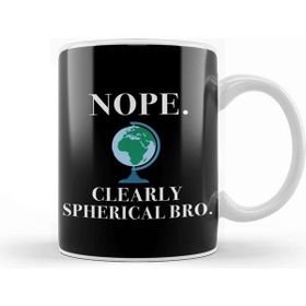 Baskı Dükkanı Nope Clearly Spherical Bro Globe Flat Earth Kupa