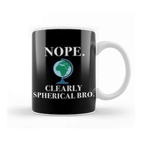 Baskı Dükkanı Nope Clearly Spherical Bro Globe Flat Earth Kupa