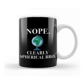 Baskı Dükkanı Nope Clearly Spherical Bro Globe Flat Earth Kupa