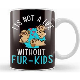 Baskı Dükkanı Not A Life Without Fur Kids Dog Owner Puppy Lover Animals Kupa