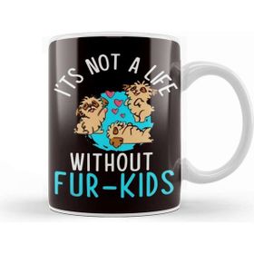 Baskı Dükkanı Not A Life Without Fur Kids Dog Owner Puppy Lover Animals Kupa