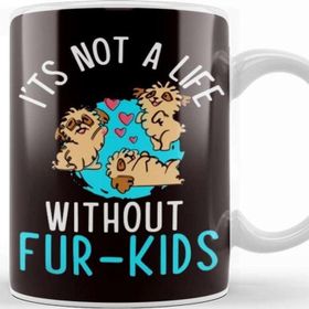 Baskı Dükkanı Not A Life Without Fur Kids Dog Owner Puppy Lover Animals Kupa