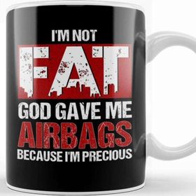 Baskı Dükkanı Not Fat God Gave Me Airbags Because I M Precious Kupa