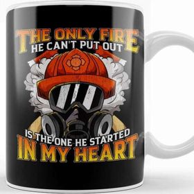 Baskı Dükkanı Only Fire He Can't Put Out Is The One In My Heart Kupa