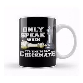 Baskı Dükkanı Only Speak When It S Time To Say Checkmate Chess Kupa