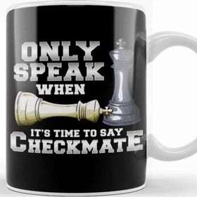 Baskı Dükkanı Only Speak When It S Time To Say Checkmate Chess Kupa