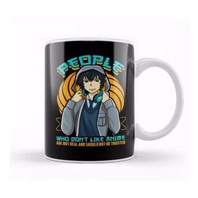 Baskı Dükkanı People Who Don T Like Anime Aren T Real Kupa