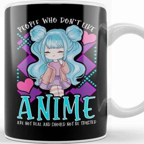 Baskı Dükkanı People Who Don T Like Anime Aren T Real Kupa