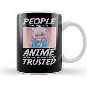 Baskı Dükkanı People Who Don T Like Anime Shouldn't Be Trusted Kupa
