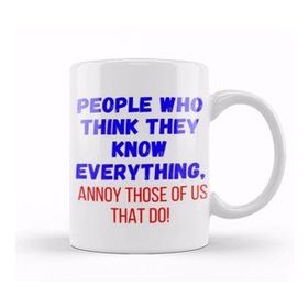 Baskı Dükkanı People Who Think They Know Everything,annoy Those Of Us That Do! Sarcastic Funny Kupa
