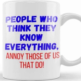 Baskı Dükkanı People Who Think They Know Everything,annoy Those Of Us That Do! Sarcastic Funny Kupa