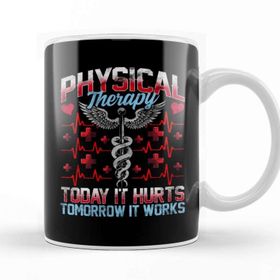 Baskı Dükkanı Physical Therapy Today It Hurts Tomorrow It Works Kupa
