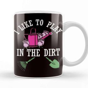 Baskı Dükkanı Play In Dirt Gardening Garden Gardener Landscaper Planting Porselen 330 ml Beyaz Kupa Bardak