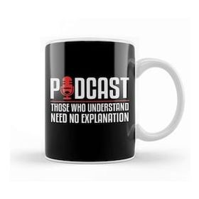 Baskı Dükkanı Podcast Those Who Understand Need No Explanation Porselen Beyaz Kupa Bardak