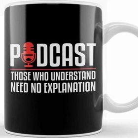 Baskı Dükkanı Podcast Those Who Understand Need No Explanation Porselen Beyaz Kupa Bardak