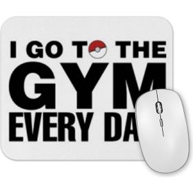 Baskı Dükkanı Pokemon Go Go To the Gym Every Day Mouse Pad