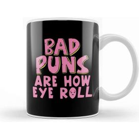 Baskı Dükkanı Punny Bad Puns are How Eye Roll Funny Pun Kupa