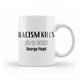 Baskı Dükkanı Racism Kılls 25 5 2020 George Floyd Kupa