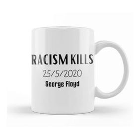 Baskı Dükkanı Racism Kılls 25 5 2020 George Floyd Kupa