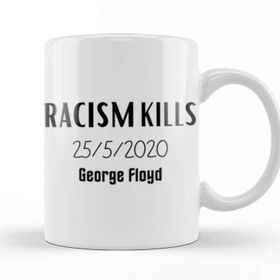 Baskı Dükkanı Racism Kılls 25 5 2020 George Floyd Kupa