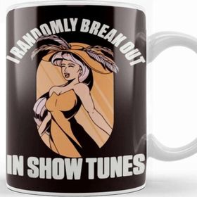 Baskı Dükkanı Randomly Break Out in Show Tunes Theatre Geek Broadway Kupa