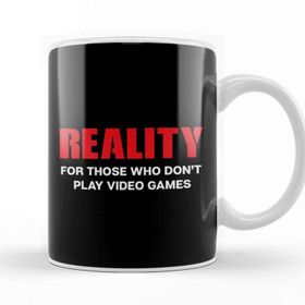 Baskı Dükkanı Reality For Those Who Dont Play Video Games Kupa