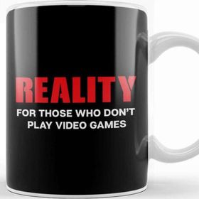 Baskı Dükkanı Reality For Those Who Dont Play Video Games Kupa