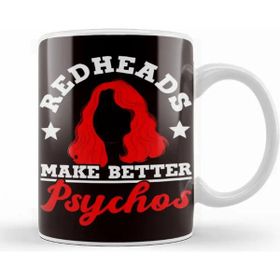 Baskı Dükkanı Redheads Make Better Psychos Red Orange Haired Ginger Kupa