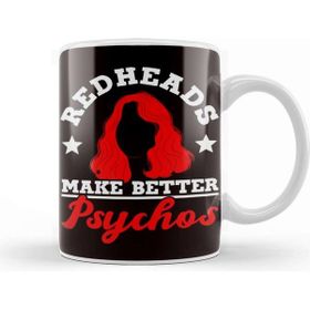 Baskı Dükkanı Redheads Make Better Psychos Red Orange Haired Ginger Kupa