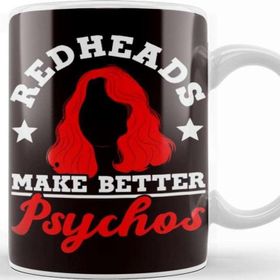 Baskı Dükkanı Redheads Make Better Psychos Red Orange Haired Ginger Kupa