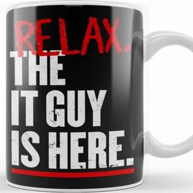 Baskı Dükkanı Relax The It Guy Is Here Kupa