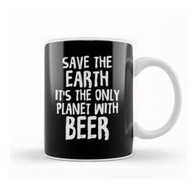 Baskı Dükkanı Save The Earth It S The Only Planet With Beer Kupa