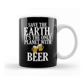 Baskı Dükkanı Save The Earth It S The Only Planet With Beer Kupa