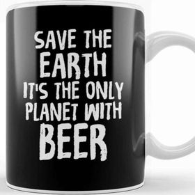 Baskı Dükkanı Save The Earth It S The Only Planet With Beer Kupa
