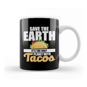 Baskı Dükkanı Save The Earth It's The Only Planet With Tacos Kupa