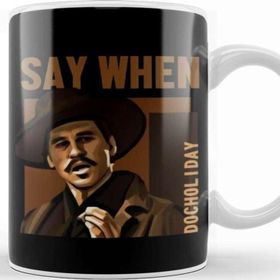 Baskı Dükkanı Say When Doc Holiday Kupa