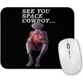 Baskı Dükkanı See You Space Cowboy Bebop Mouse Pad