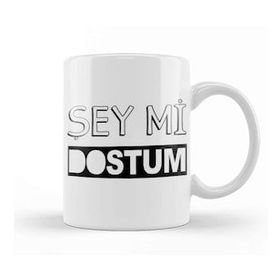 Baskı Dükkanı Şey Mi Dostum Kupa Bardak