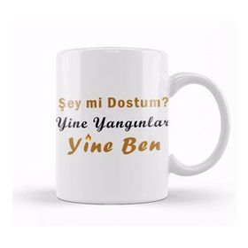 Baskı Dükkanı Şey Mi Dostum Yine Yangınlar Yine Ben 01 Kupa Bardak