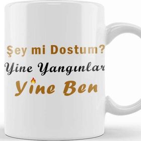 Baskı Dükkanı Şey Mi Dostum Yine Yangınlar Yine Ben 01 Kupa Bardak